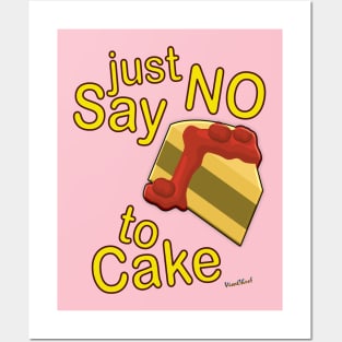 Just Say No To Cake Posters and Art